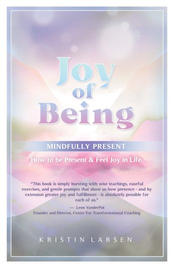 Joy-of-Being-Minfully-Present—kristin sven larsen Cover-min Joy-of-Being-Minfully-Present---kristin sven larsen Cover-min